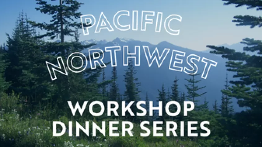 Workshop Dinner Series at The Luminary Hotel, Pacific Northwest
